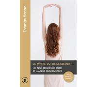 Le mythe du vieillissement - les trois réflexes de stress et l'amnésie sensorimotrice
