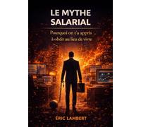 Le Mythe Salarial: Pourquoi on t'a appris à obéir au lieu de vivre