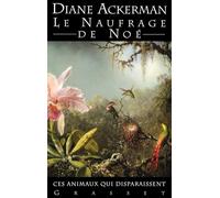 Le naufrage de Noé: Ces animaux qui disparaissent