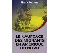 LE NAUFRAGE DES MIGRANTS EN AMÉRIQUE DU NORD