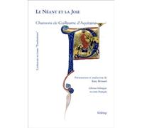 LE NEANT ET LA JOIE - CHANSONS DE GUILLAUME D'AQUITAINE: Edition bilingue français-occitan