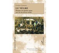 Le Nègre: Drame en quatre actes suivi de documents inédits (Autrement Mêmes)