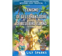L'Énigme de l'Éléphant Doré de Bluebird Island Édition en gros caractères: Cozy Mystery Tropical (Chloé Scott Mystère sous les Tropiques Édition en gros caractères)
