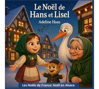 Le Noël de Hans et Lisel: Noël en Alsace (Les Noëls de France)