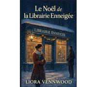 LE NOËL DE LA LIBRAIRIE ENNEIGÉE: Une lettre oubliée, un secret d’amour, un hiver pour tout réparer