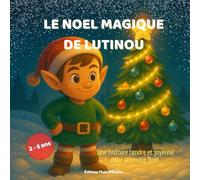 Le Noël magique de Lutinou: Une histoire tendre et joyeuse pour attendre Noël