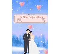 Le Noël où j'ai dit oui: romance de Noël