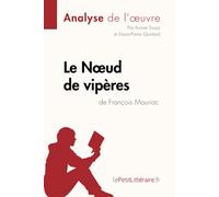 Le Noeud de vipères de François Mauriac (Analyse de l'oeuvre): Analyse complète et résumé détaillé de l'oeuvre (Fiche de lecture)
