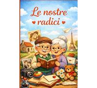 Le nostre radici: La vostra storia, un dono per i nipoti