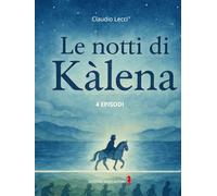 Le notti di Kalena: Volume unico (Fiabe del Gargano)