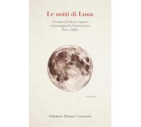Le Notti di Luna: Una quasi favola per ragazzi nel passaggio fra le generazioni Zeta e Alpha
