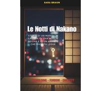 Le notti di Nakano: Storia di un marito in gabbia, di una moglie regina e di un amante che diventa legge (Oltre il Desiderio: Guide e Racconti sul Cuckolding)