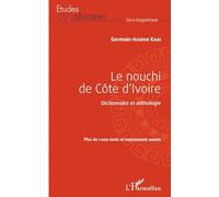 Le nouchi de Côte d'Ivoire: Dictionnaire et anthologie Plus de 1000 mots et expressions usuels (Études Africaines)