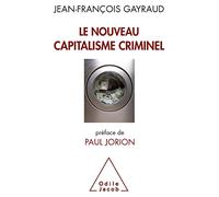 Le nouveau capitalisme criminel: Crises financières, narcobanques, trading de haute fréquence