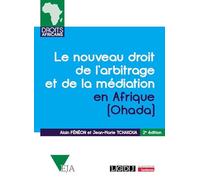 Le nouveau droit de l'arbitrage et de la médiation en Afrique (Ohada): Commentaires de l'Acte uniforme relatif au droit de l'arbitrage, du Règlement ... relatif à la médiation, du 23 novembre 2017