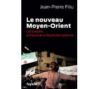 Le nouveau Moyen-Orient: Les peuples à l'heure de la révolution syrienne (Documents)