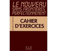 Le Nouveau Sans Frontieres - Perfectionnement: Cahier d'exercices