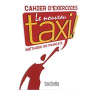 Le nouveau taxi ! 1. Cahier d'exercices: Méthode de Français
