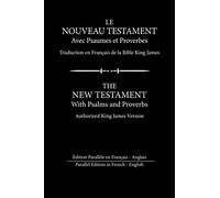 Le Nouveau Testament avec Psaumes et Proverbes: Édition Parallèle en Français - Anglais