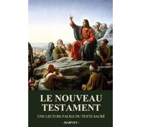 Le Nouveau Testament: Une Lecture Facile du Texte Sacré (La Bible : Une Lecture Facile du Texte Sacré)