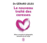 Le nouveau traité des caresses: Mieux connaître la géographie sensuelle de son corps (Couple, sexualité)