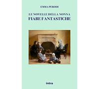 Le novelle della nonna: Fiabe fantastiche