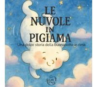 Le Nuvole in Pigiama: Una dolce storia della buonanotte in rima