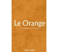Le Orange: De l’antiquité à nos jours