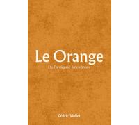 Le Orange: De l’antiquité à nos jours