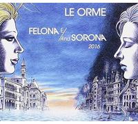 Le Orme - Felona E/And Sorona 2016