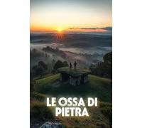 LE OSSA DI PIETRA (Italian Edition) (Italian Mystery Novel): Un thriller archeologico tra mito, sangue e segreti sepolti nelle montagne della Calabria ... THRILLERS SET IN THE HEART OF ITALY)