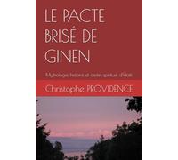 LE PACTE BRISÉ DE GINEN: Mythologie, histoire et destin spirituel d’Haïti