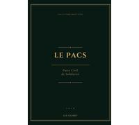 LE PACTE CIVIL DE SOLIDARITE: Guide juridique pratique