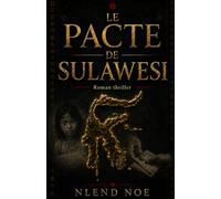 Le Pacte de Sulawesi: Un thriller d’aventure en Indonésie entre disparitions d’enfants, corruption et pacte ancien