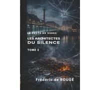 LE PACTE DE VERRE: Les architectes du silence