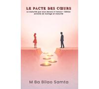 Le Pacte des Cœurs: La maturité que nous devons à l’amour- Édition enrichie de Mariage et Maturité