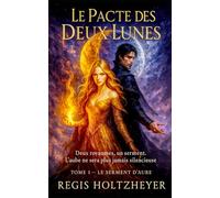 Le Pacte des Deux Lunes - Tome I : Le Serment d’Aube: Saga romantasy