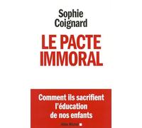 Le Pacte immoral: Comment ils sacrifient l'éducation de nos enfants