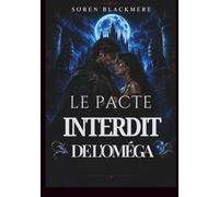 LE PACTE INTERDIT DE L'OMÉGA: Un roman de fantasy sombre sur le pouvoir, la trahison et le désir.