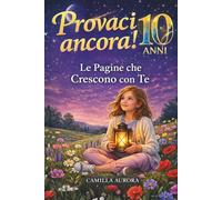 LE PAGINE CHE CRESCONO CON TE - UN LIBRO PER SCOPRIRE EMOZIONI, CORAGGIO E FIDUCIA IN SÉ: Attività e percorsi per sviluppare autostima, resilienza, ... sociali nei bambini dagli 8 a (SEMI DI CALMA)