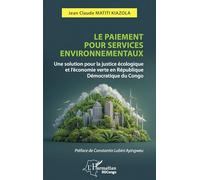 Le paiement pour services environnementaux: Une solution pour la justice écologique et l’économie verte en République Démocratique du Congo (Harmattan Rdc)