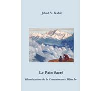 Le Pain Sacré: Illuminations de la Connaissance Blanche