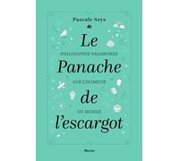Le panache de l'escargot: Philosophie vagabonde sur l'humeur du monde