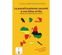 Le panafricanisme raconté à nos filles et fils: (l’Enfer est-il ailleurs que sur Terre ?)
