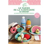 Le panier de la marchande au crochet : nouvelle édition enrichie: 100 modèles pour une épicerie complète !