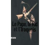 Le pape, le kid et l'iroquois