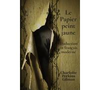 Le Papier peint jaune: Traduction en français moderne