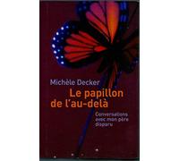 Le papillon de l'au-delà , conversations avec mon père disparu