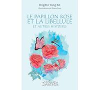 Le papillon rose et la libellule: et autres histoires
