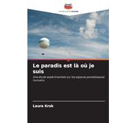 Le paradis est là où je suis: Une étude expérimentale sur les espaces paradisiaques humains